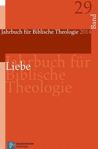 Liebe (Jahrbuch für Biblische Theologie): JBTh 2014
